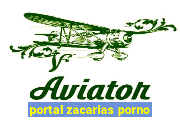 portal zacarias porno